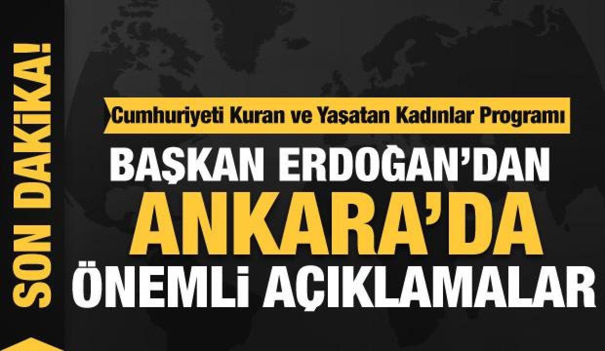 Lider Erdoğan’dan Ankara’da kıymetli açıklamalar