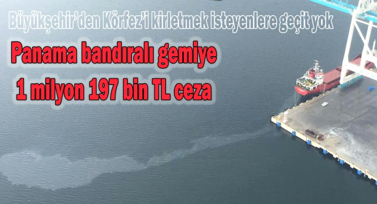 Panama bandıralı gemiye 1 milyon 197 bin TL ceza