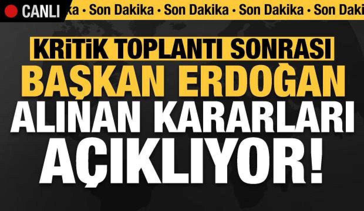 Son dakika: Kritik toplantı sonrası Lider Erdoğan alınan kararları açıklıyor!