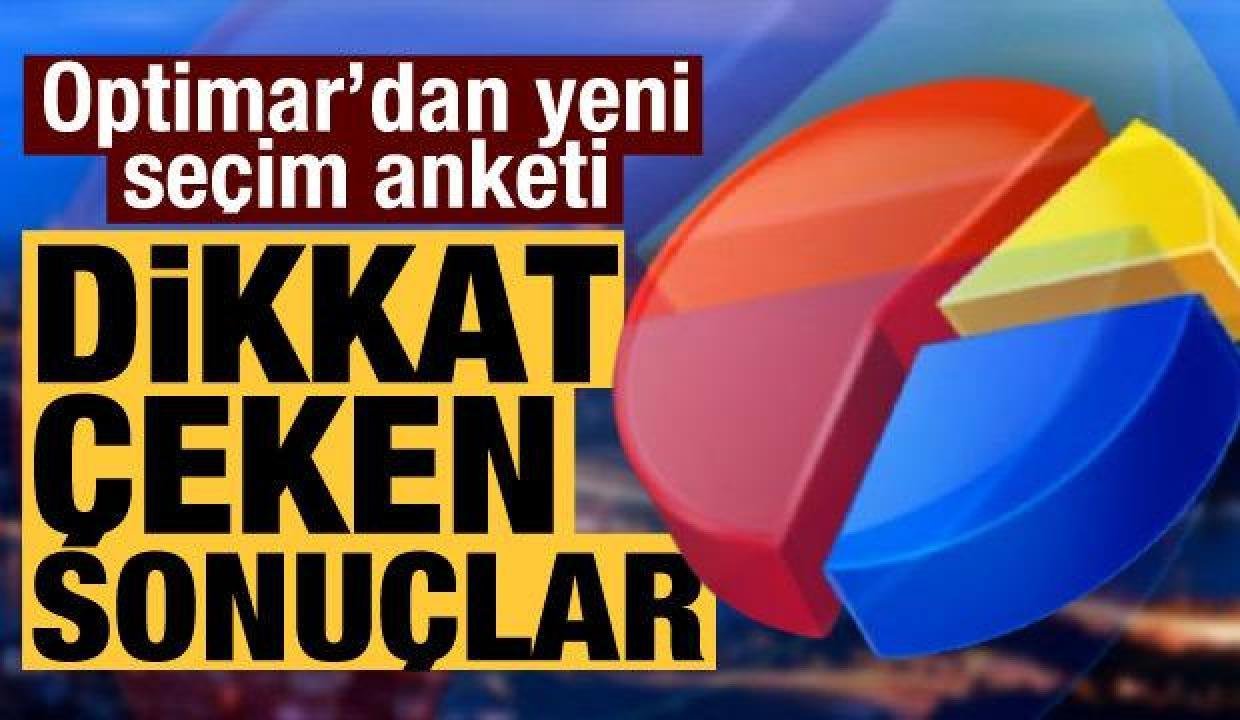 Abdülkadir Selvi köşesinde yazdı: Optimar’dan dikkat çeken anket