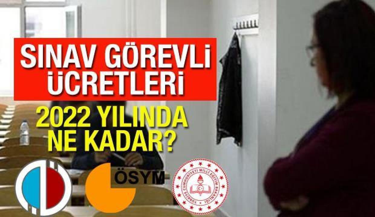 AÖF, MEB, ÖSYM imtihan vazifeli ücretleri! 2022 Gözetmen, salon lideri, bina sorumlusu misyon fiyatları…
