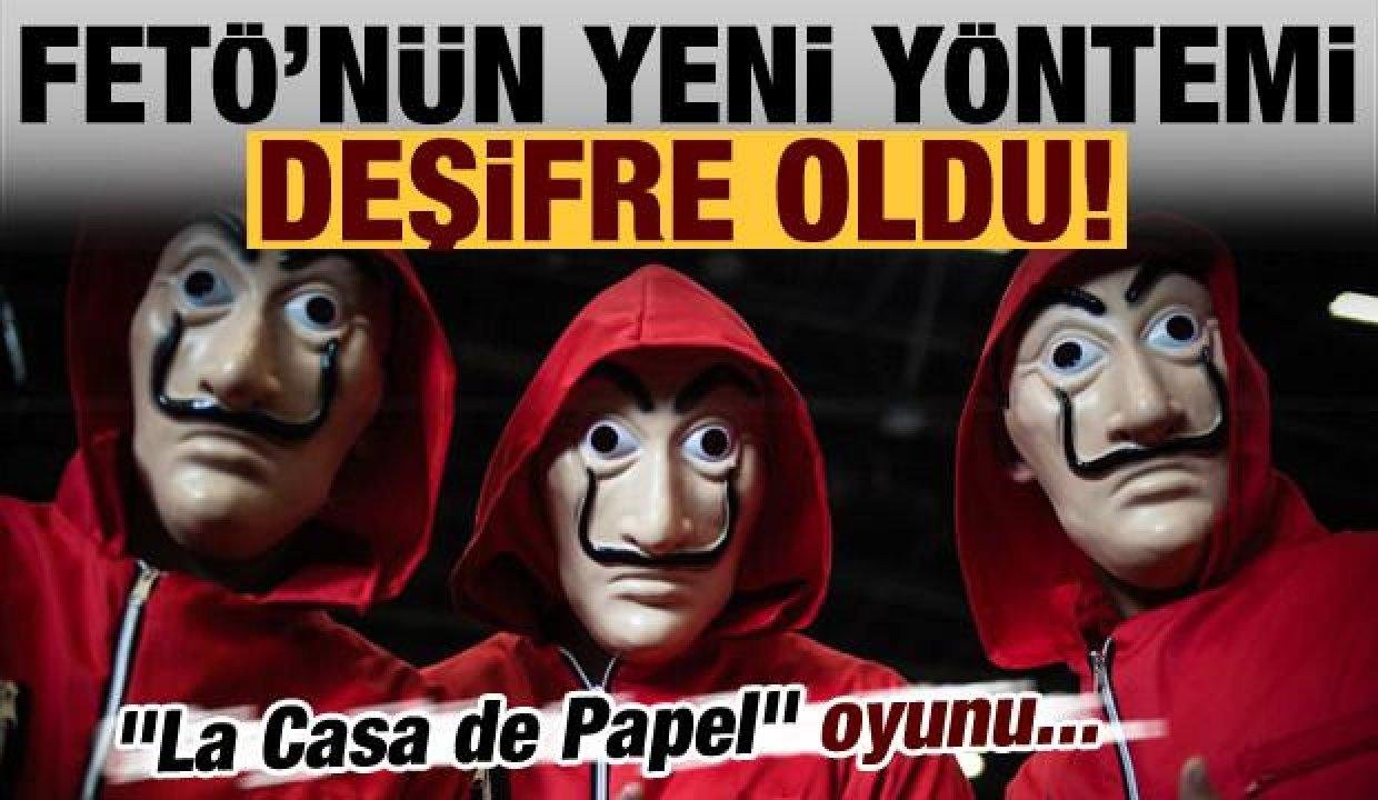 FETÖ’nün “La Casa de Papel” tekniği deşifre oldu!