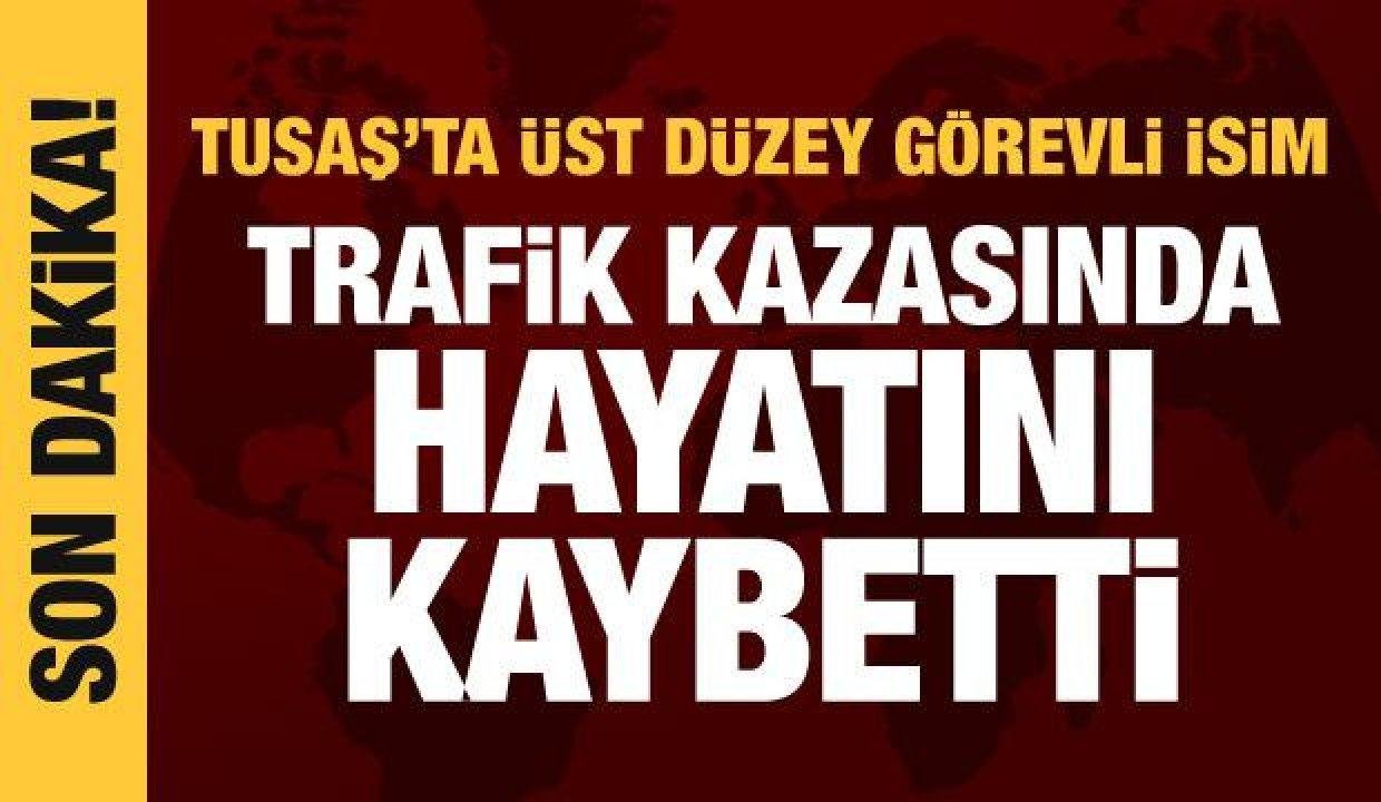 Son dakika haberi: TUSAŞ Bağlantı Lideri Serdar Demir hayatını kaybetti