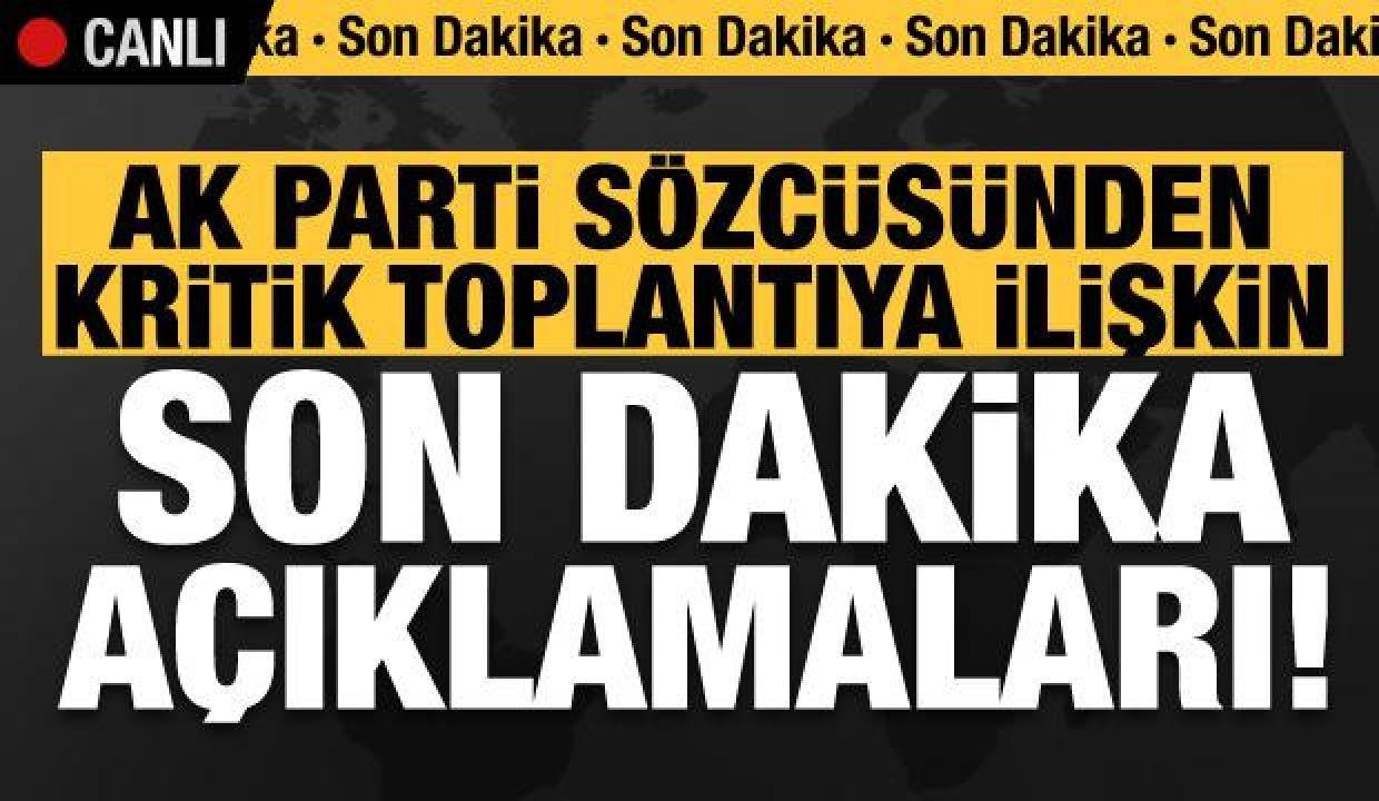 AK Parti’den son dakika açıklamaları!