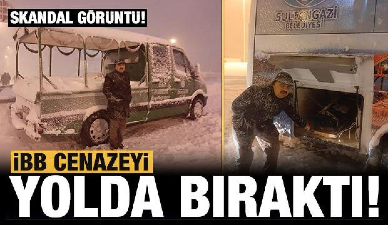 Bir skandal manzara daha: İBB cenazeyi yolda bıraktı!