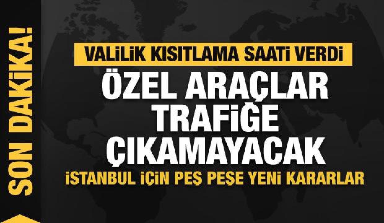 İstanbul Valisi Ali Yerlikaya duyurdu: 13.00’e kadar özel araçlar trafiğe çıkamayacak