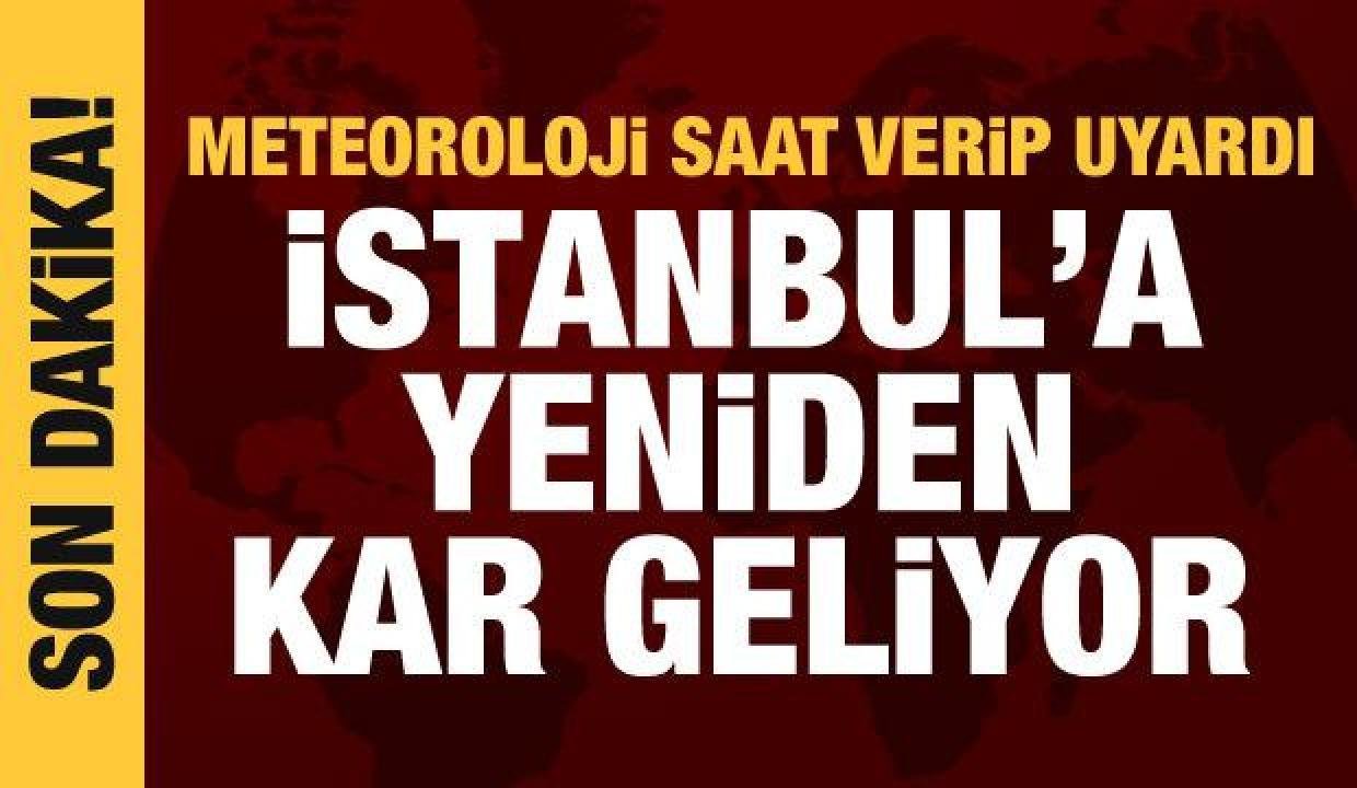 İstanbul’a kar geri geliyor! Meteoroloji saat verip uyardı