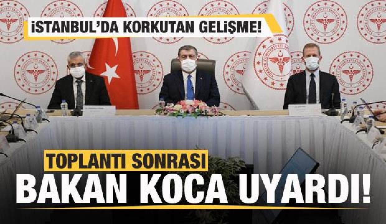 Kritik toplantı sonrası Bakan Koca uyardı! İstanbul’da korkutan gelişme!