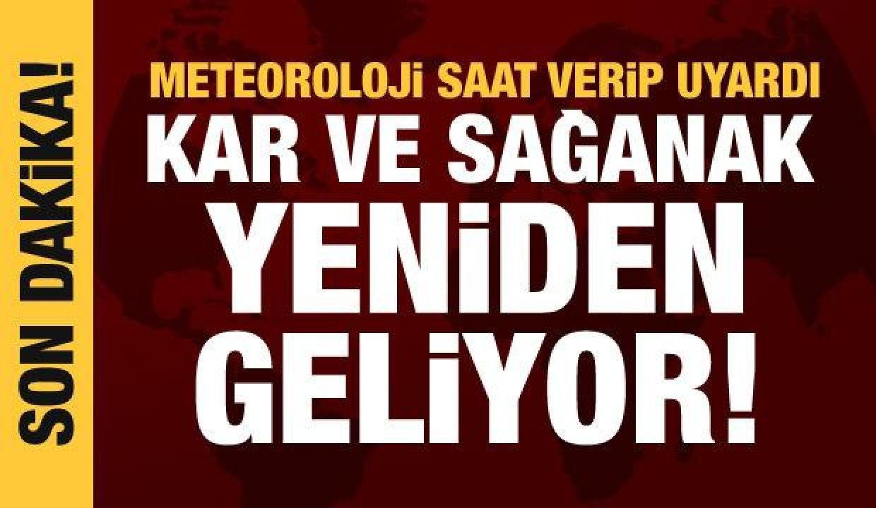 Meteoroloji saat verip uyardı: Kar ve sağanak tekrar geliyor!