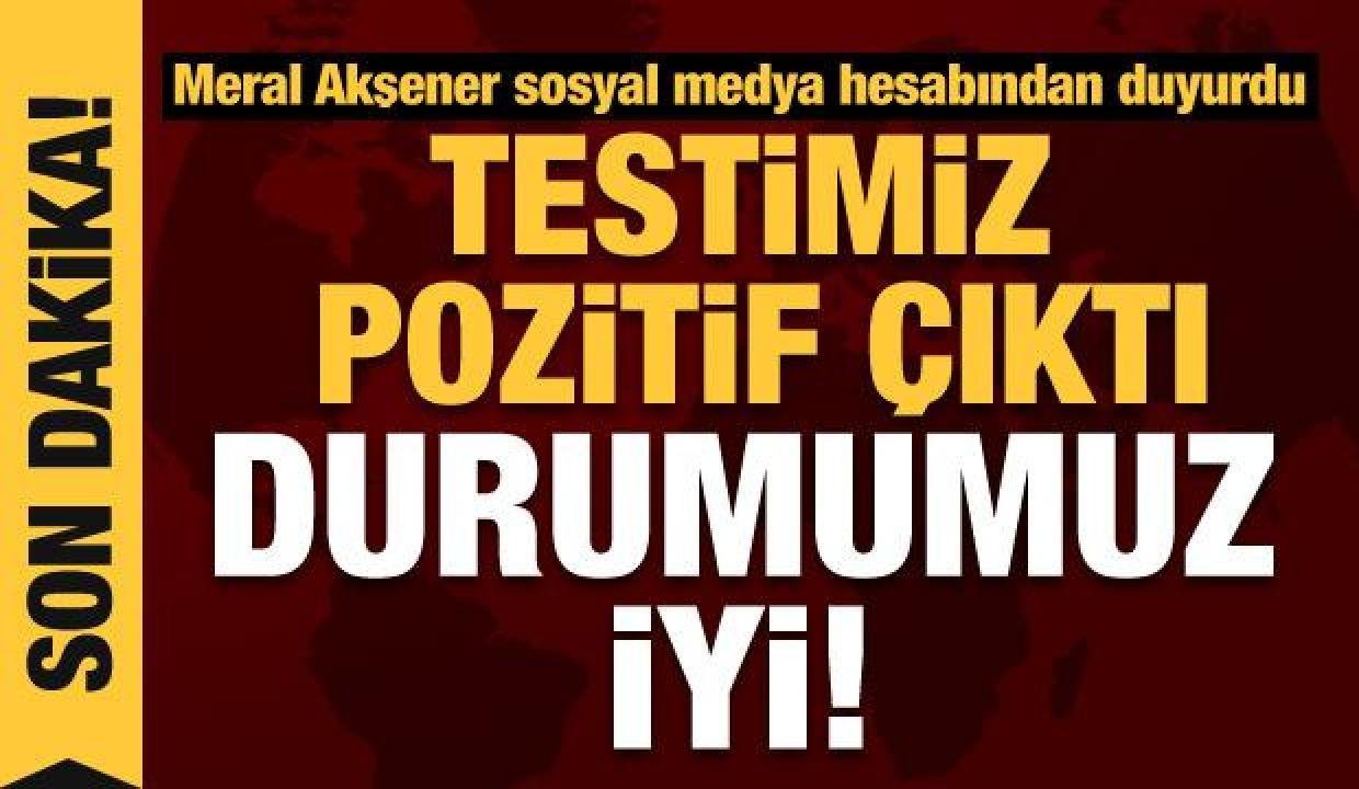Son dakika: Meral Akşener koronavirüse yakalandı