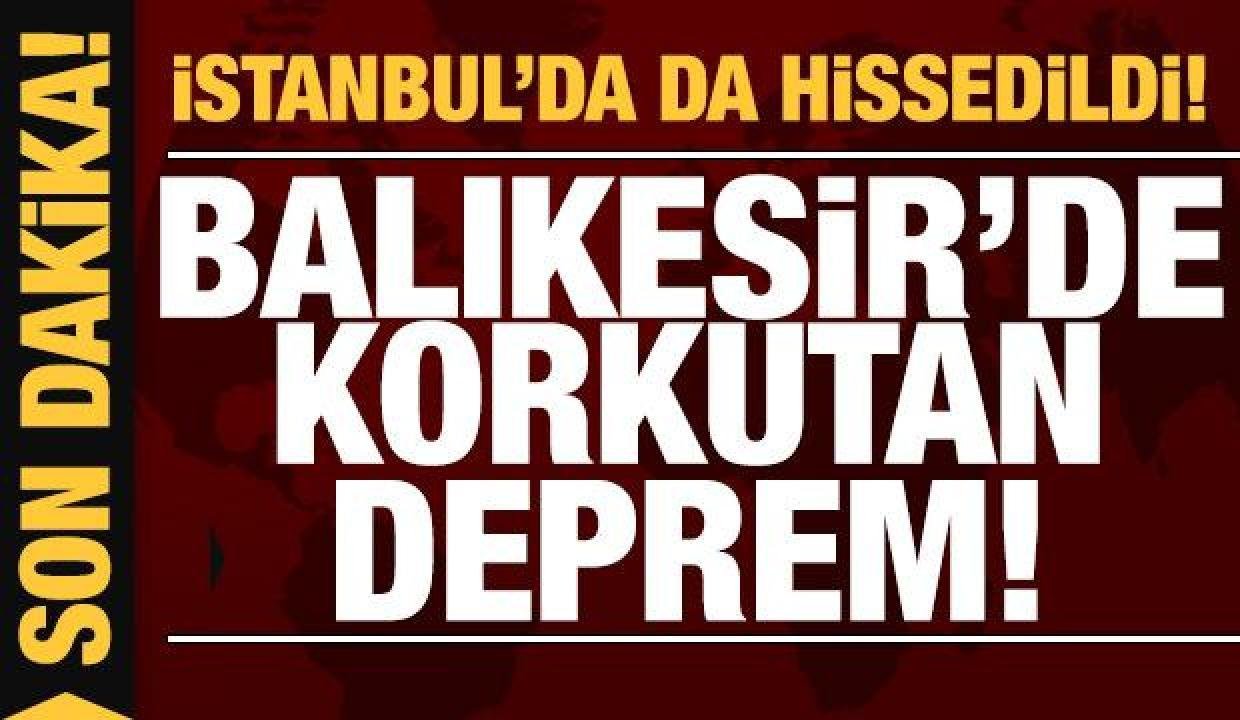 Son dakika sarsıntı haberi: Balıkesir’de 4.8 büyüklüğünde sarsıntı: İstanbul’da da hissedildi!