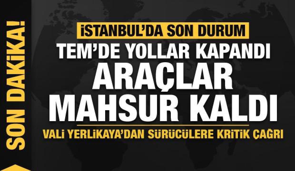 Son dakika… TEM’de yollar kapandı, araçlar mahsur kaldı