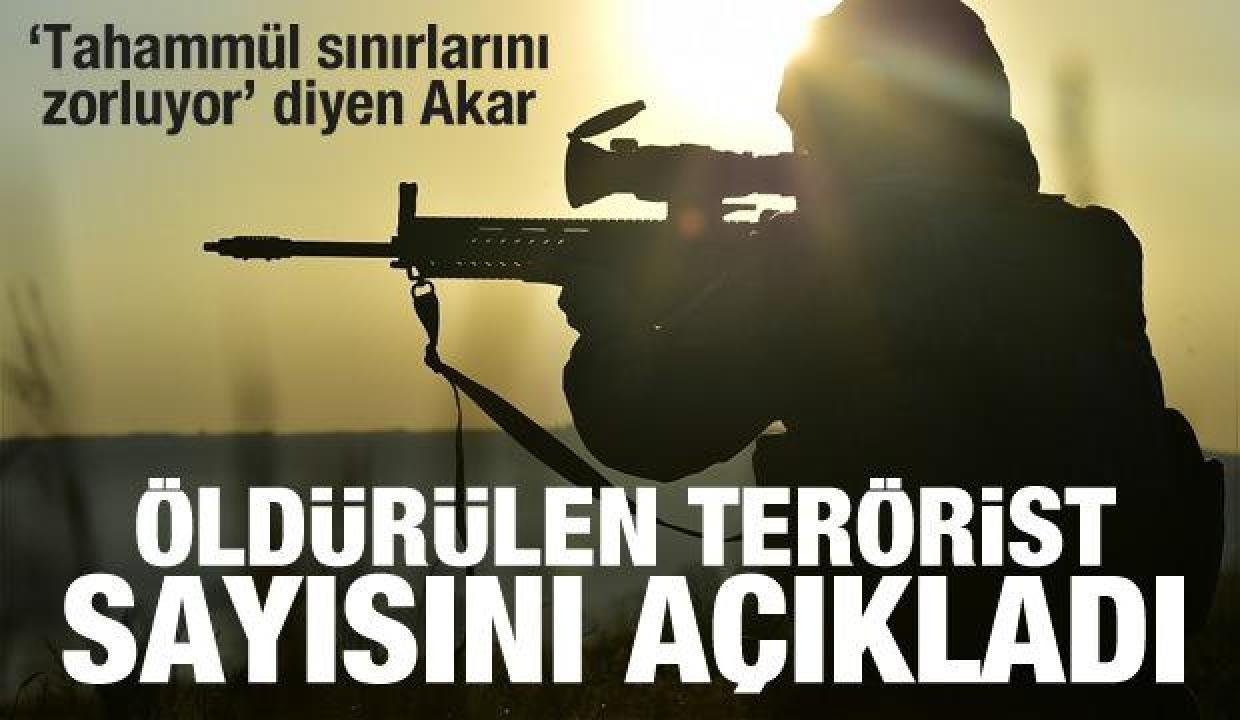 ‘Tahammül hudutlarımızı aştı’ diyen Akar öldürülen terörist sayısını açıkladı