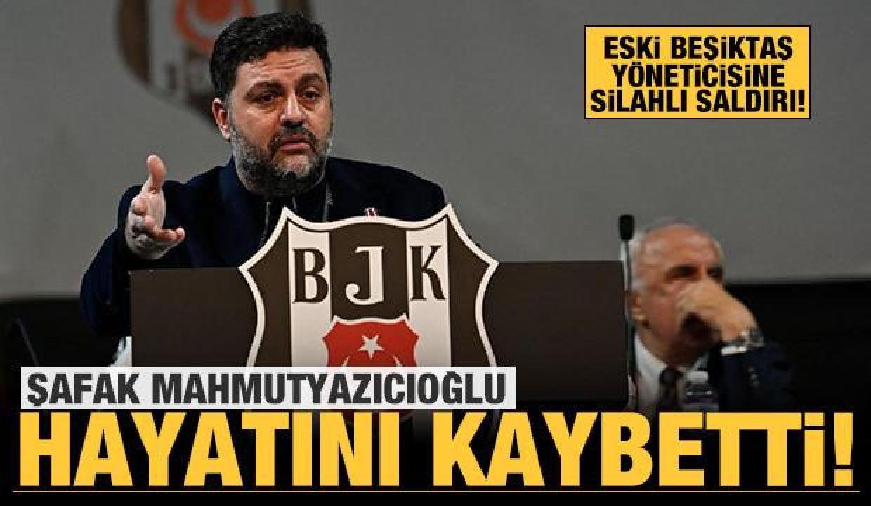 Son dakika: Silahlı akına uğrayan Şafak Mahmutyazıcıoğlu hayatını kaybetti!