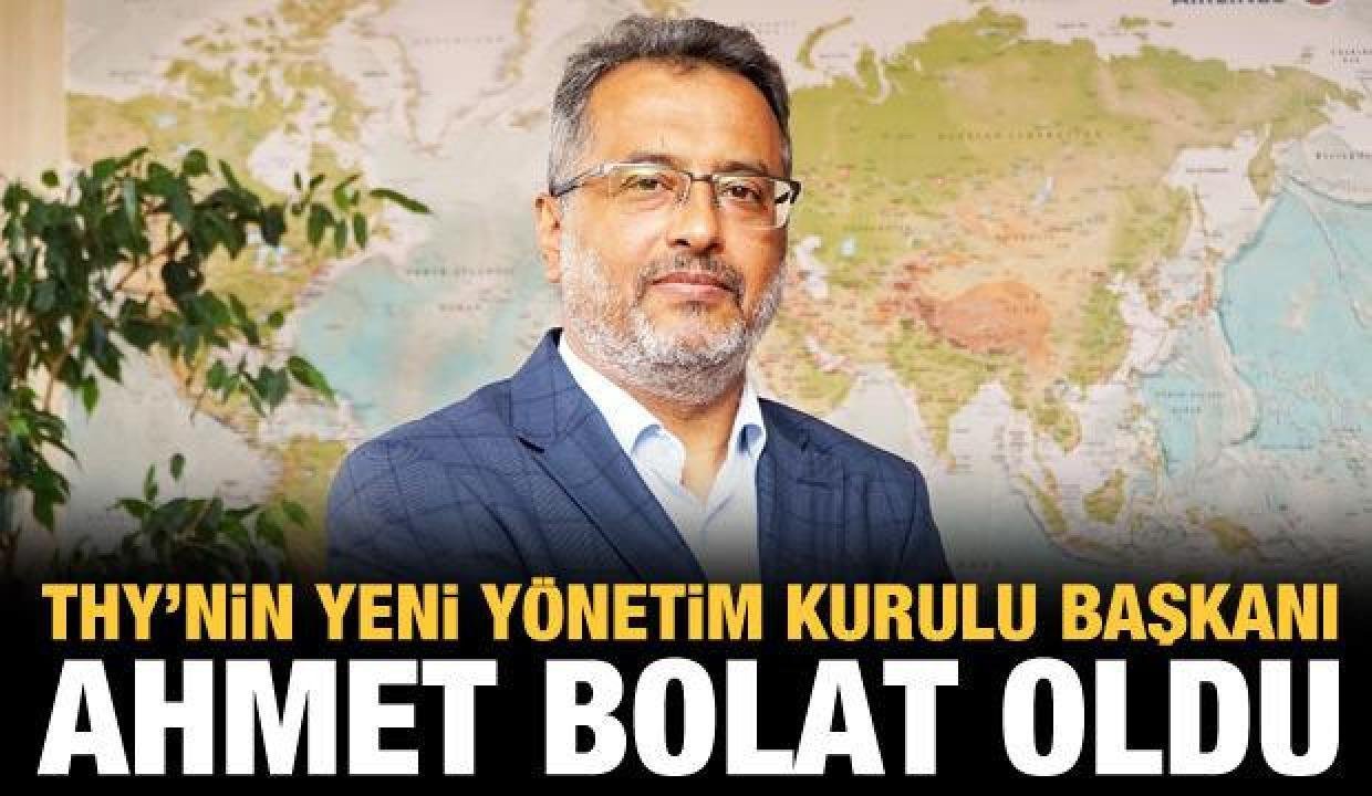 THY İdare Heyeti Lideri Ahmet Bolat oldu
