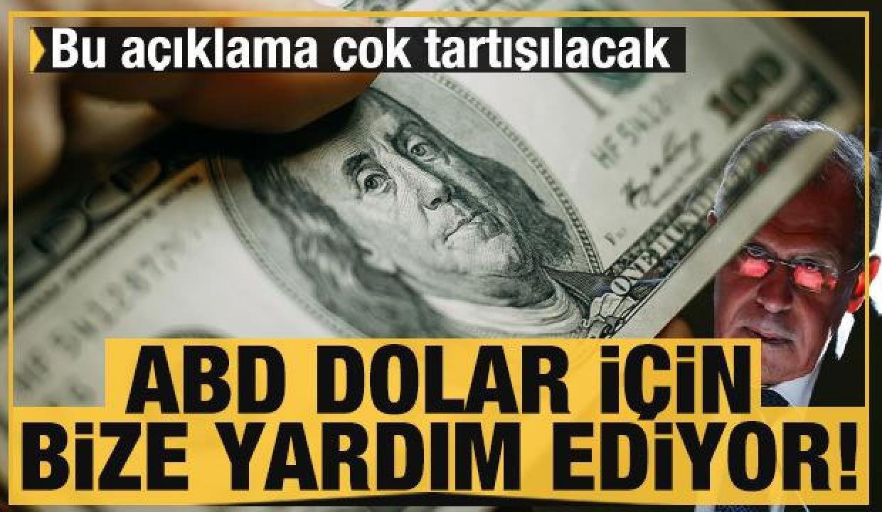 ‘ABD dolar için bize yardım ediyor’ Rusya’dan çok tartışılacak açıklama