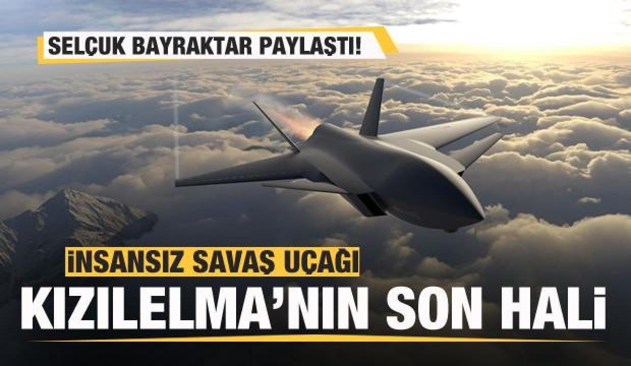 Selçuk Bayraktar paylaştı! İnsansız Savaş Uçağı Kızılelma’nın son hali