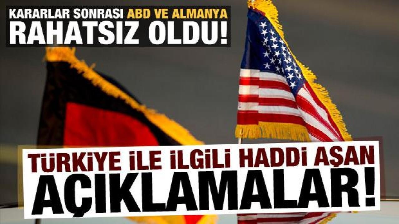 ABD ve Almanya’dan peş peşe Türkiye ile ilgili haddi aşan açıklama!