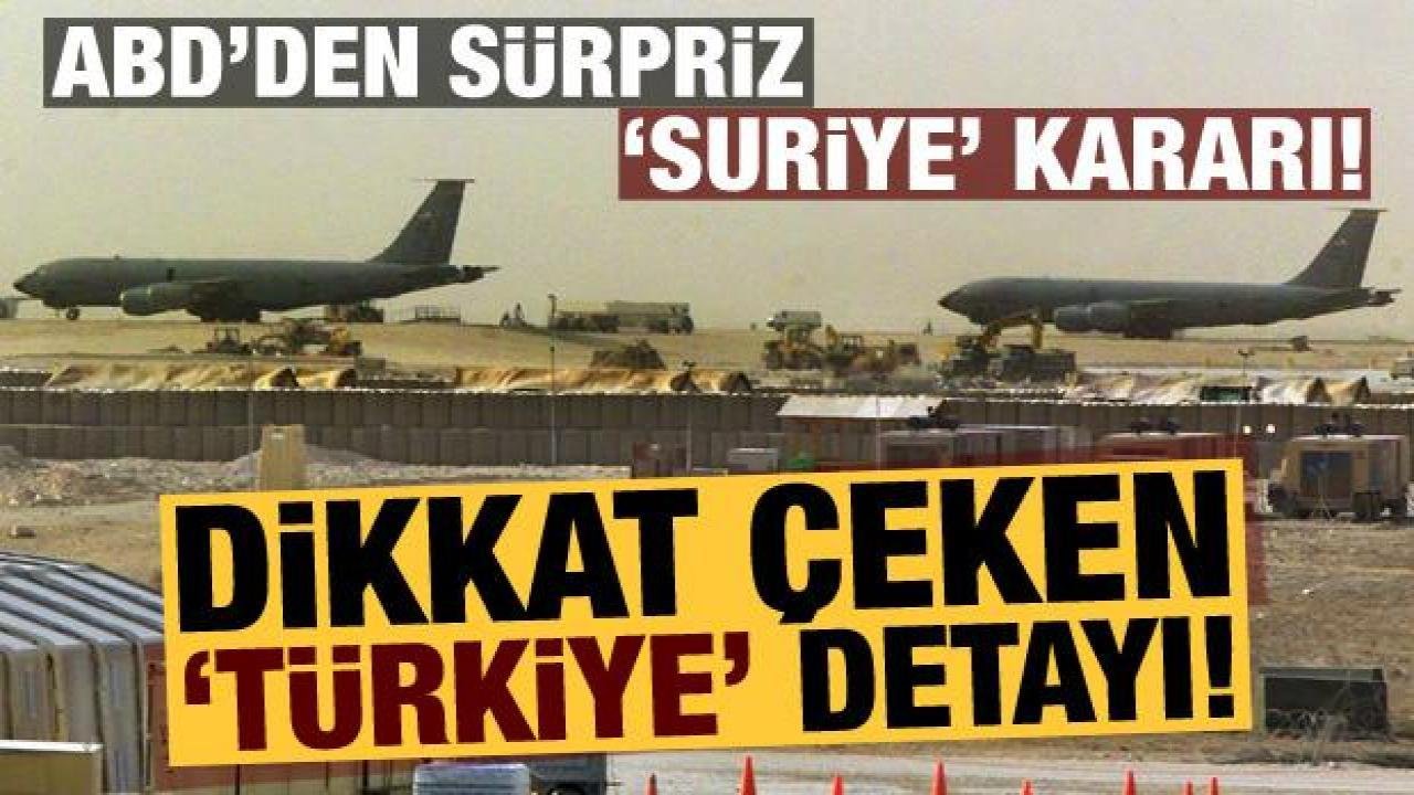 ABD’den sürpriz Suriye kararı: ‘Türkiye’ detayı!