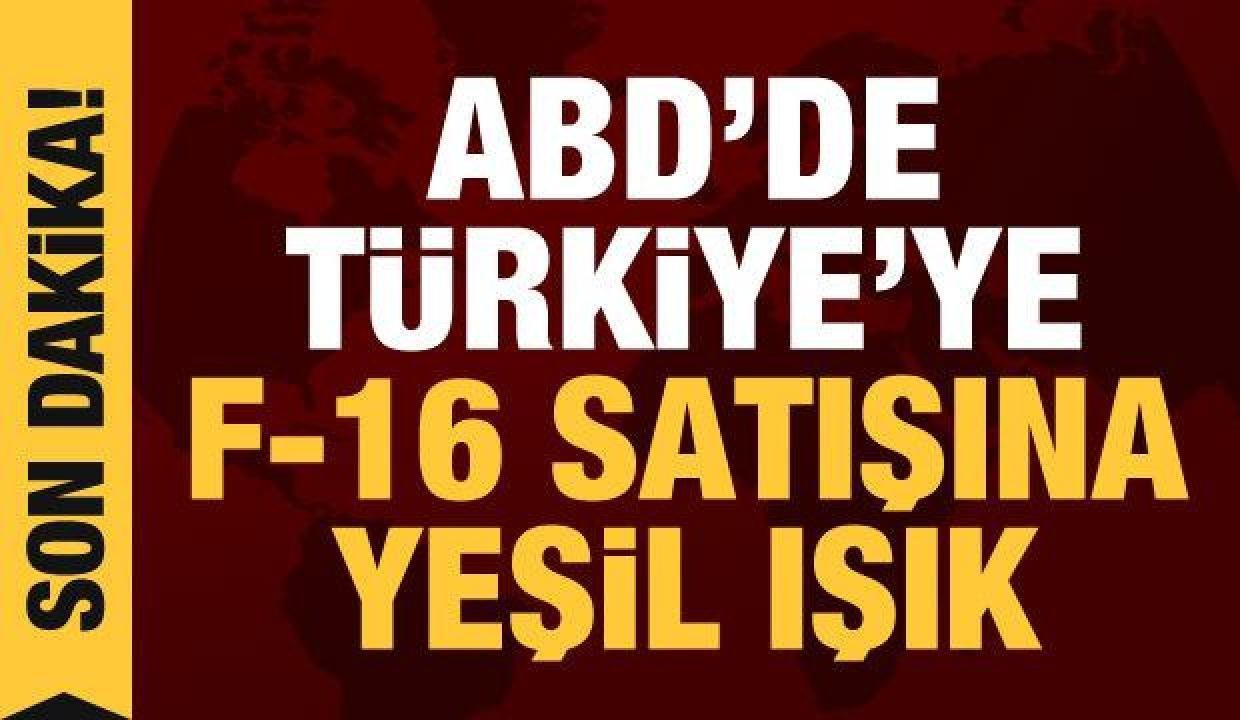 ABD’den Türkiye’ye F-16 satışına yeşil ışık