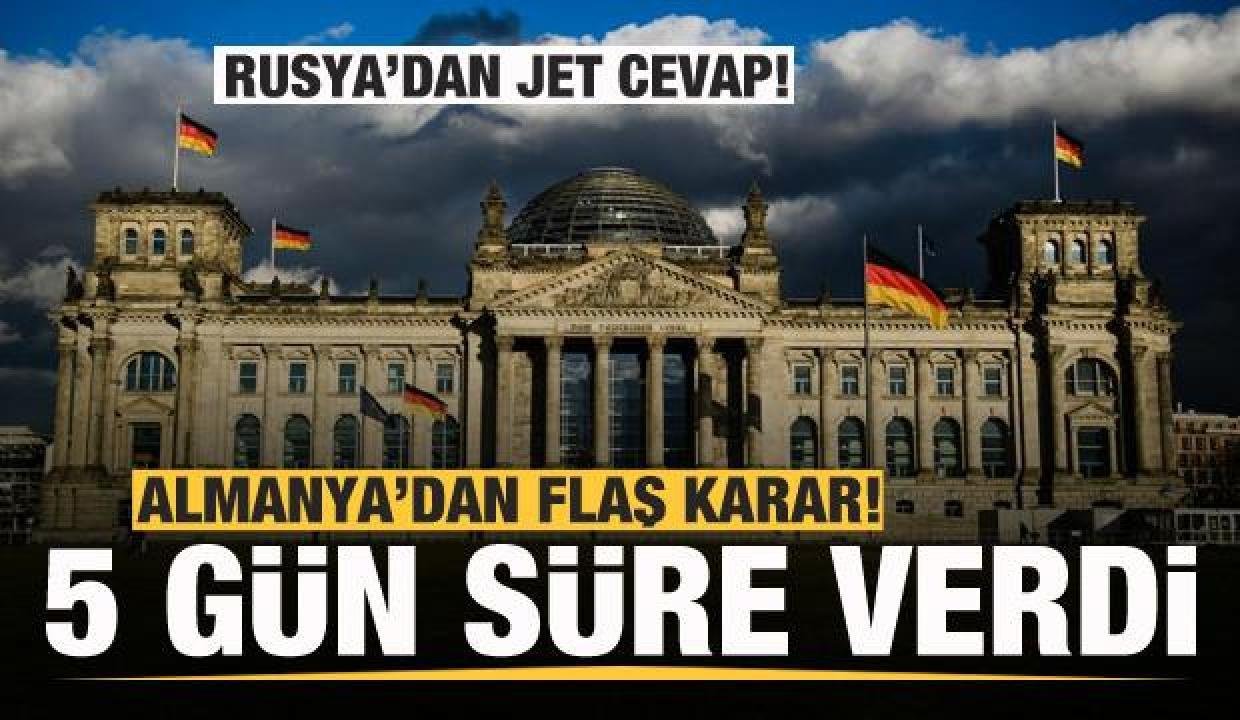 Almanya fkal karar! 5 gün süre verdi! Rusya’dan jet cevap