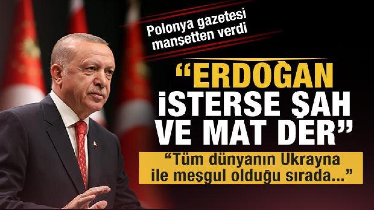 Avrupa basınında dikkat çeken analiz: Erdoğan isterse “şah ve mat” der