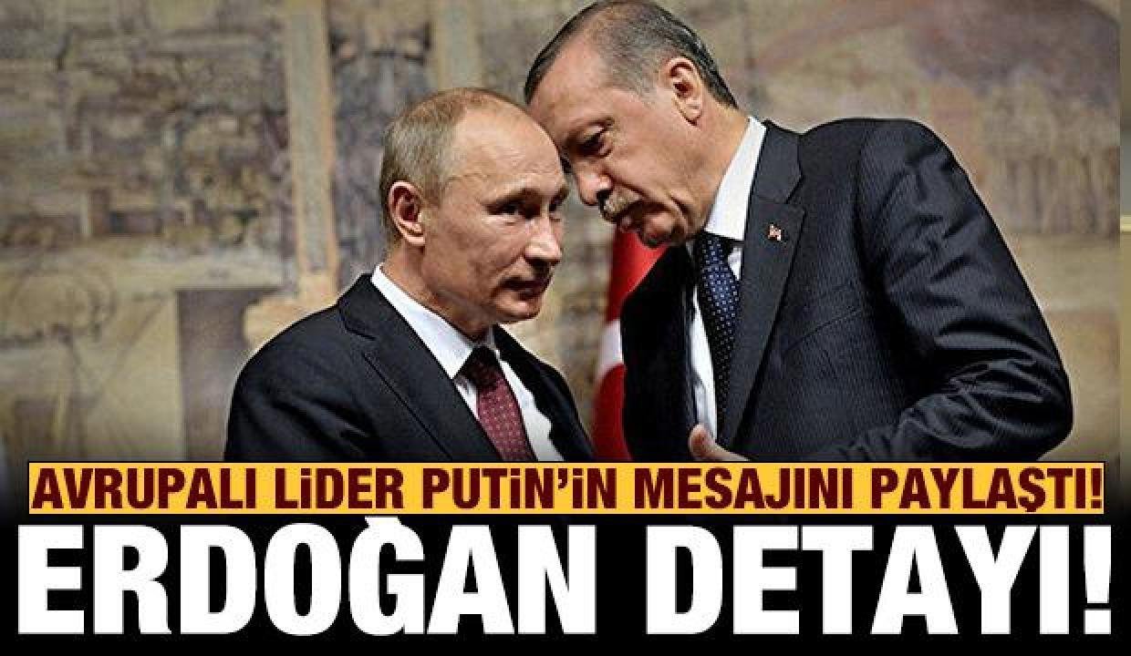 Avrupalı lider Putin’in mesajını paylaştı: Görüşmede Erdoğan detayı!