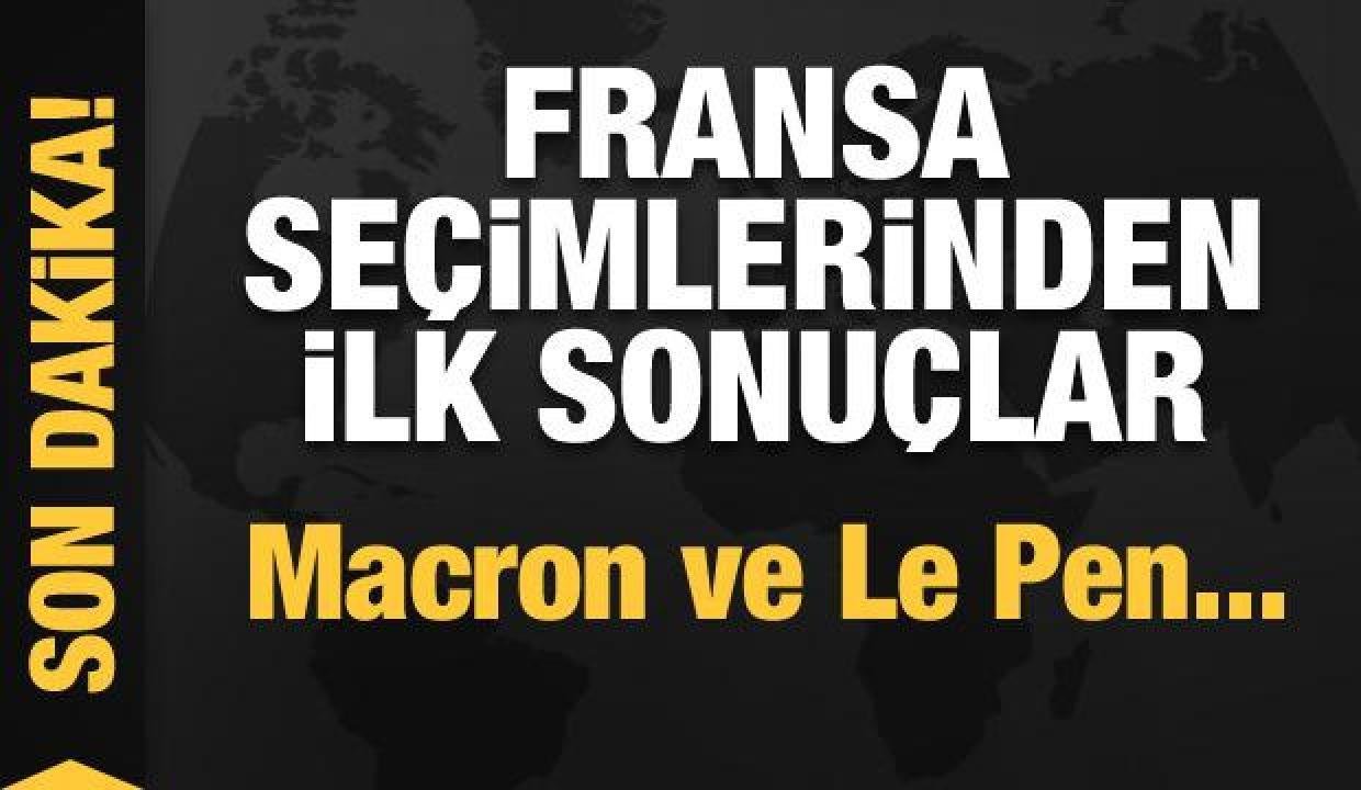 Fransa seçimlerinden ilk sonuçlar!