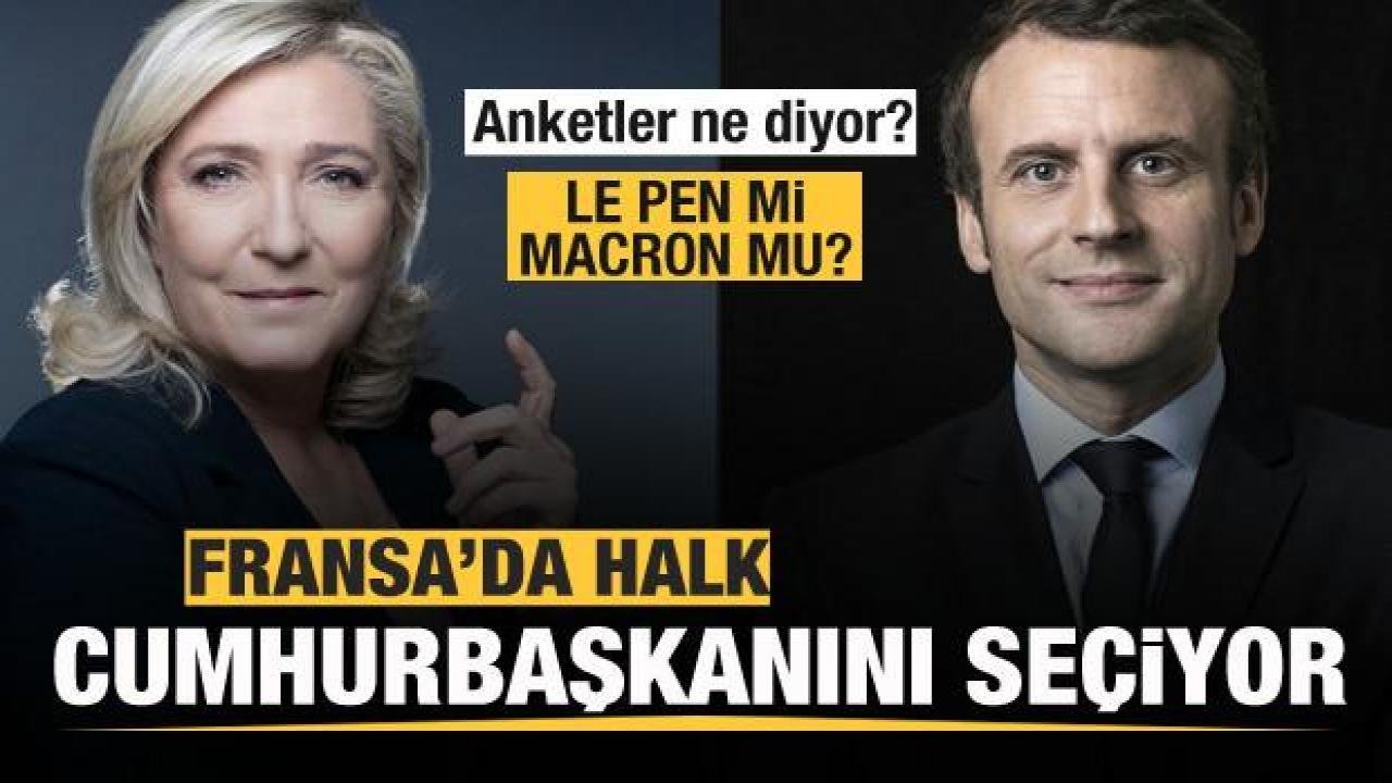 Fransa’da seçim günü! Macron mu, Le Pen mi?