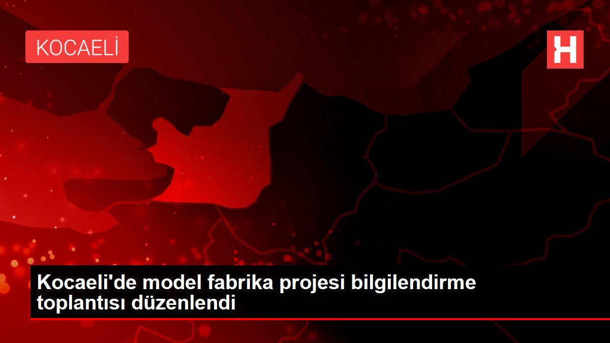 Kocaeli’de model fabrika projesi bilgilendirme toplantısı düzenlendi
