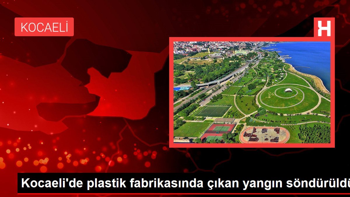 Kocaeli’de plastik fabrikasında çıkan yangın söndürüldü