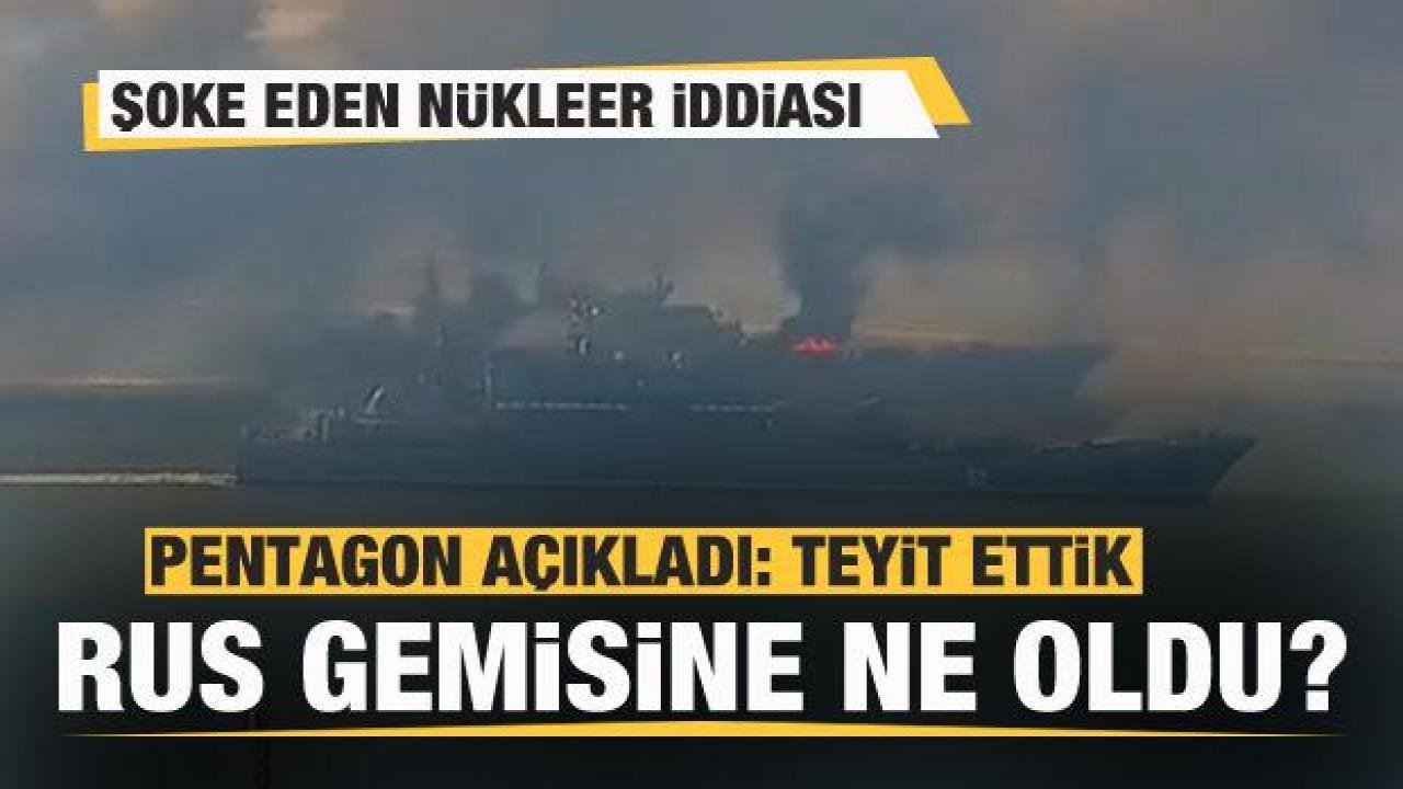 Rus gemisine ne olduğu belli oldu?  Pentagon’dan bomba iddia
