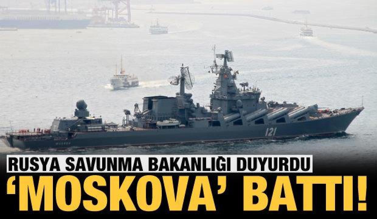 Rusya Savunma Bakanlığı: “Moskova” kruvazör gemisi battı