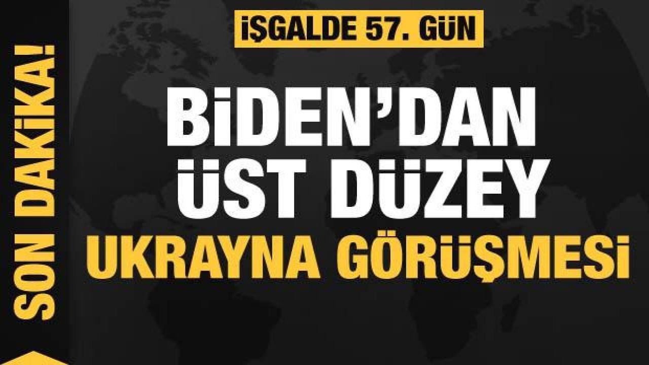 Rusya’nın Ukrayna işgali 57. gününde: Biden’dan üst düzey Ukrayna görüşmesi