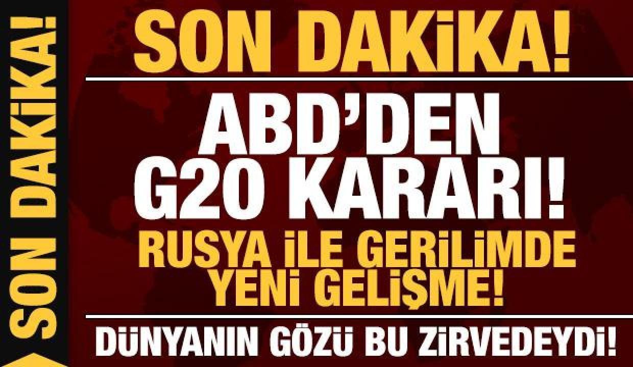 Son dakika: ABD’den G20 kararı: Rusya ile gerilimde yeni gelişme!