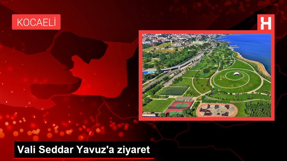 Vali Seddar Yavuz’a ziyaret