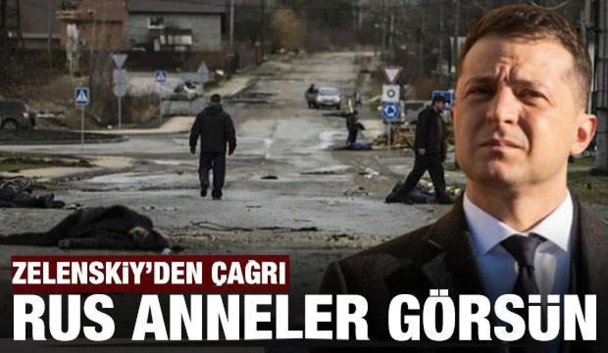 Zelenskiy’den Bucha’daki cesetler için Rus annelere çağrı