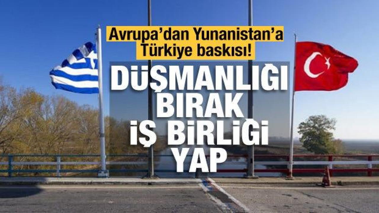 Batı’dan Yunanistan’a Türkiye baskısı: iş birliği yap!