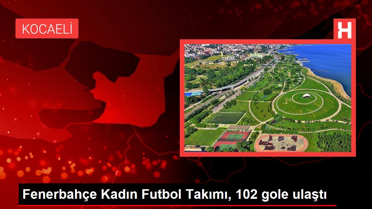 Fenerbahçe Kadın Futbol Takımı, 102 gole ulaştı