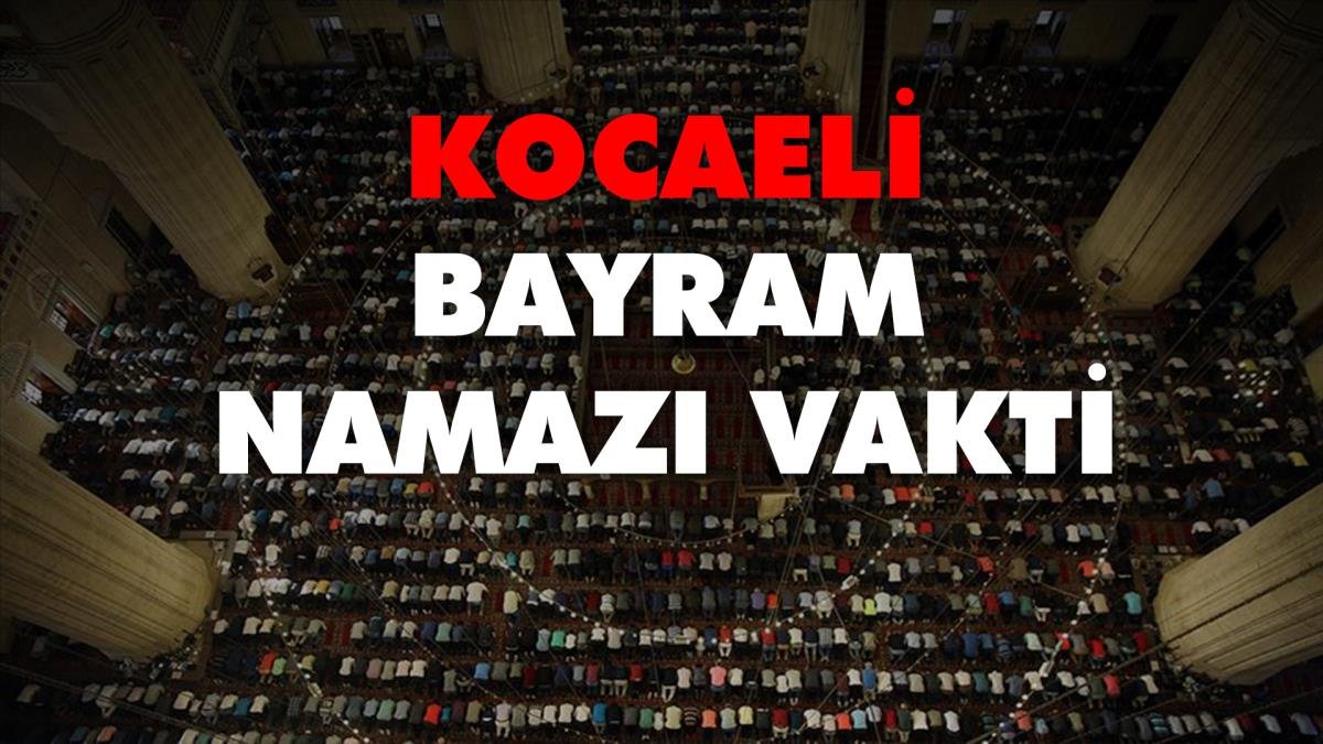 Kocaeli bayram namazı saat kaçta 2022? Kocaeli Ramazan Bayramı namazı saat kaçta kılınacak? Kocaeli Bayram namazı saati!