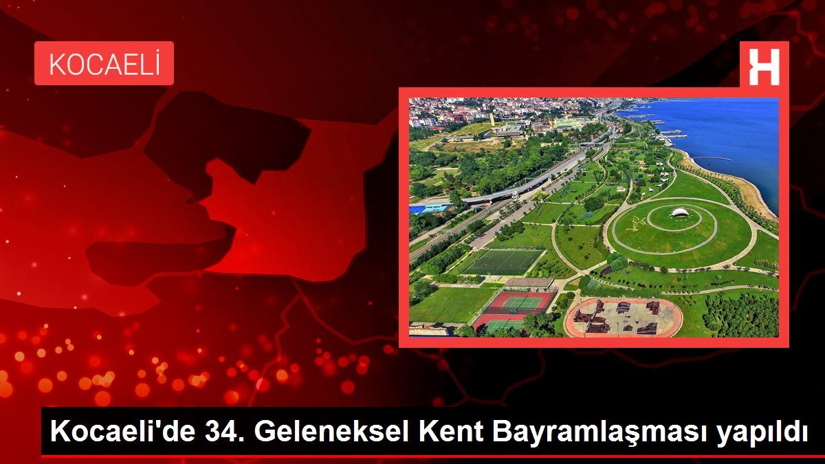 Kocaeli’de 34. Geleneksel Kent Bayramlaşması yapıldı
