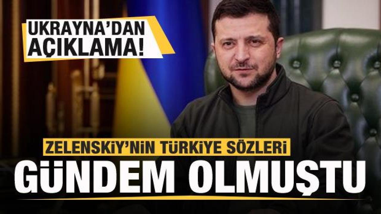 Zelenskiy’nin Türkiye sözleri gündem olmuştu! Ukrayna açıklık getirdi