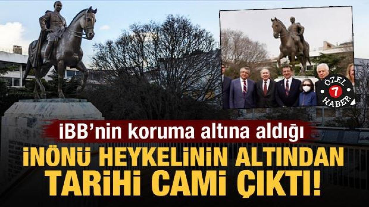 İBB’nin koruma altına aldığı İnönü heykelinin altından tarihi cami çıktı