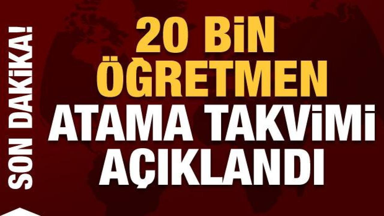 20 bin öğretmen atama takvimi açıklandı