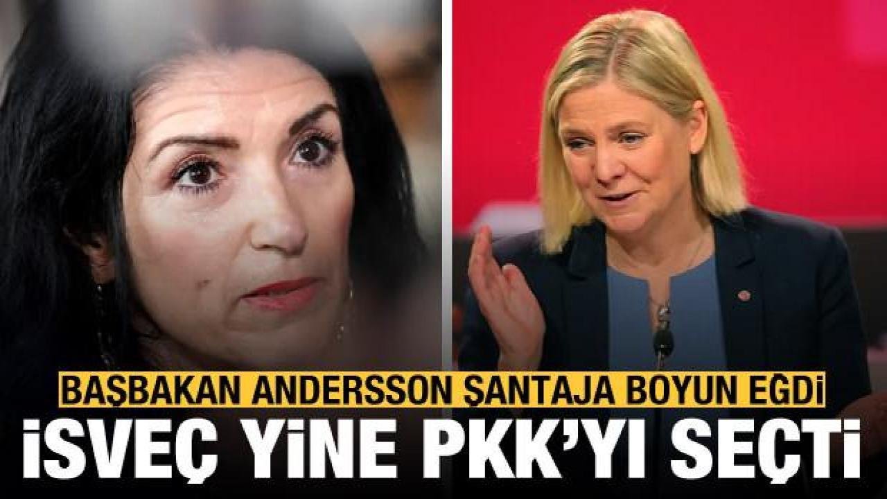 İsveç yine PKK’yı seçti: Başbakan Andersson şantaja boyun eğdi