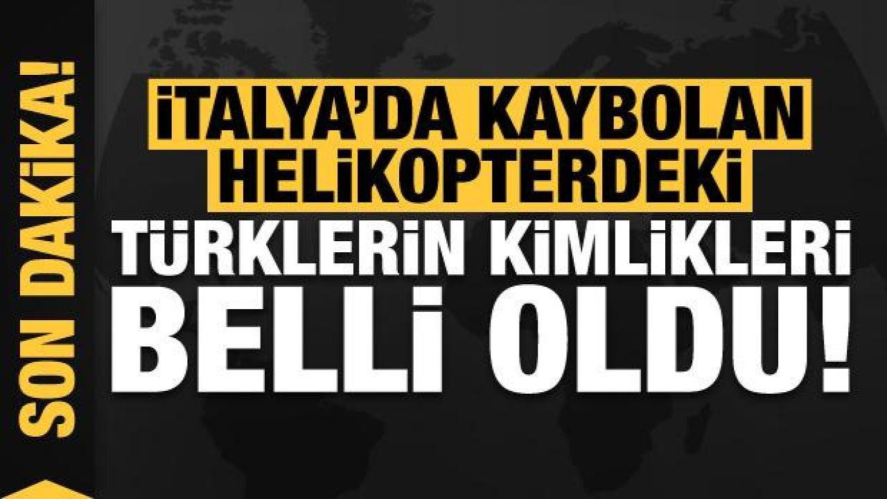 İtalya’da içinde Türklerin de olduğu helikopter kayboldu! Kimlikleri belli oldu