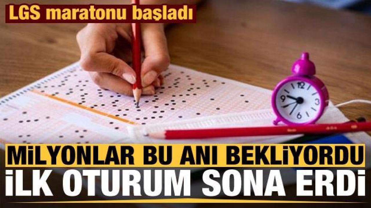Milyonlar bu anı bekliyordu: LGS’de ilk oturum sona erdi!