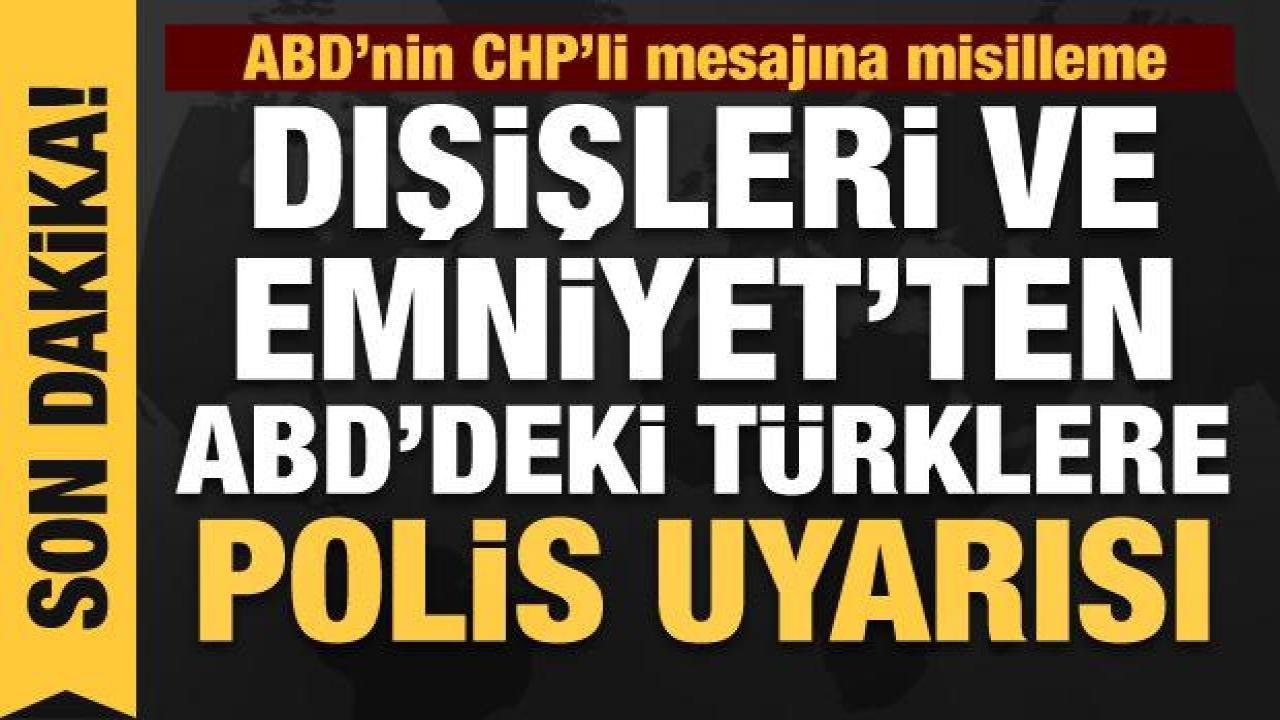 Peş peşe açıklamalar: Dışişleri ve Emniyet’ten ABD’ye misilleme… Türklere uyarı!