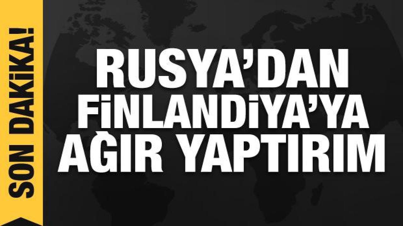 Rusya Finlandiya’nın gazını da kesti