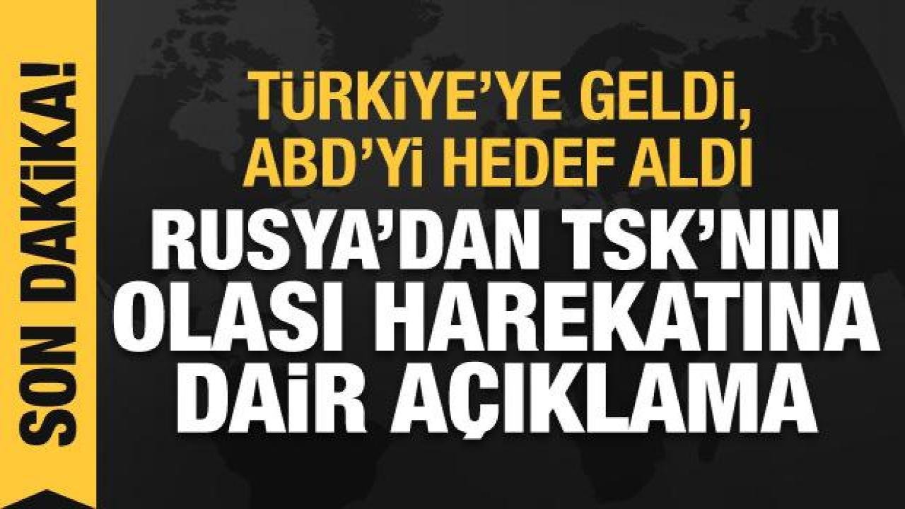 Rusya’dan Türkiye’nin olası Suriye operasyonuna dair açıklama